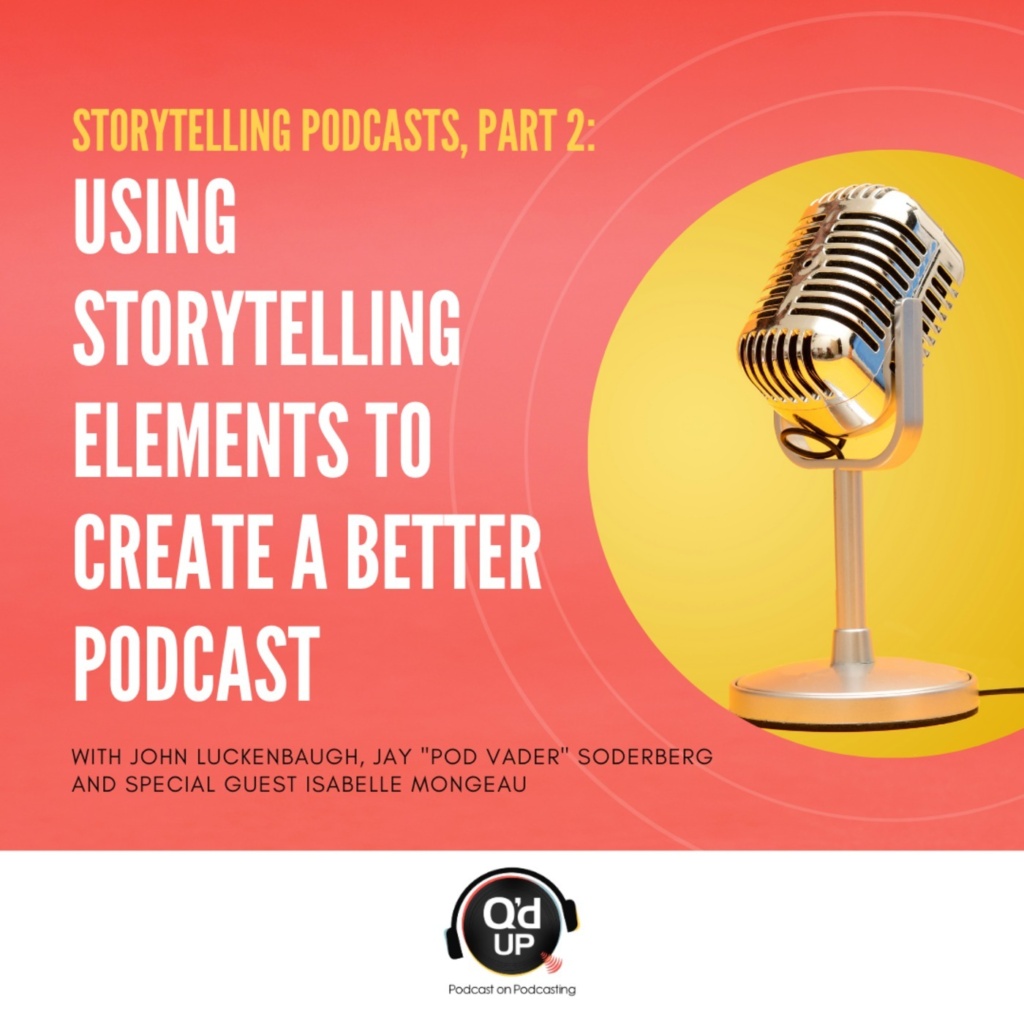 Storytelling podcasts, Part 2 Using storytelling elements to create a